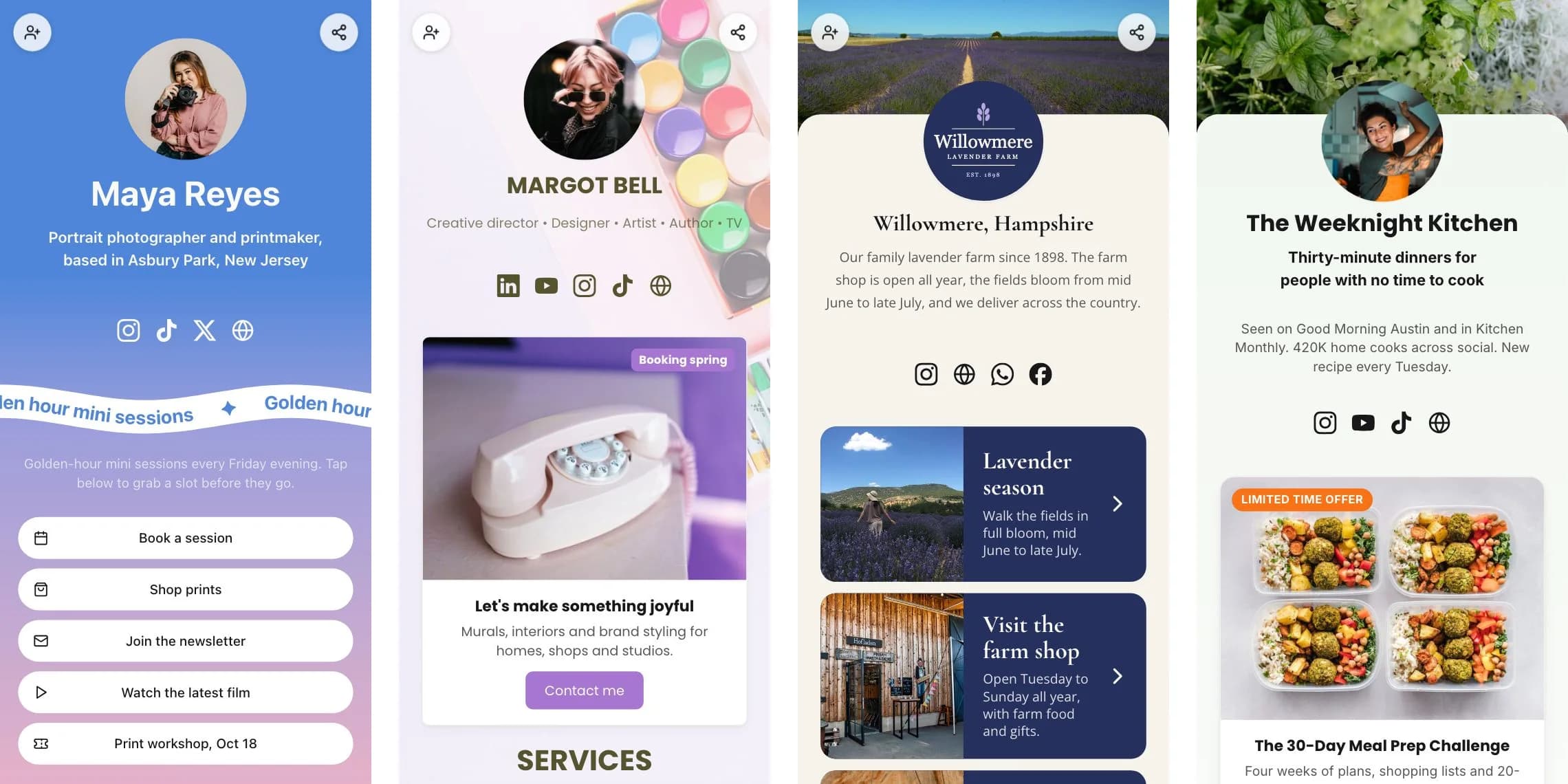 Four link pages on phone screens: Maya Reyes, a photographer, with buttons to book a session, shop prints, join the newsletter, watch the latest film and a print workshop; Margot Bell, a creative director, with social icons and a booking card; Willowmere lavender farm with social icons and link cards for lavender season and the farm shop; and The Weeknight Kitchen with social icons and a limited time meal prep offer
